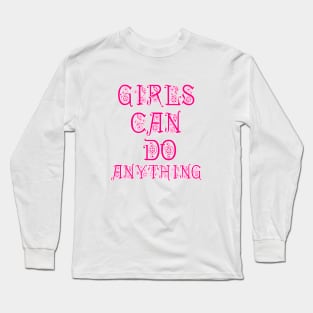 Girls can do anything Long Sleeve T-Shirt